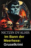 Im Bann der Meerhexe: Gruselkrimi (eBook, ePUB)