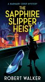 The Sapphire Slipper Heist - A Barnaby Crisp Mystery (eBook, ePUB) The Sapphire Slipper Heist - A Barnaby Crisp Mystery (eBook, ePUB)