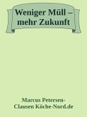 Weniger Müll - mehr Zukunft! (eBook, ePUB) Weniger Müll - mehr Zukunft! (eBook, ePUB)