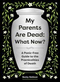 My Parents Are Dead: What Now? (eBook, ePUB)