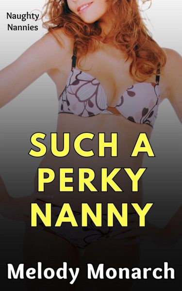 Such a Perky Nanny (Naughty Nannies, #2) (eBook, ePUB) Such a Perky Nanny (Naughty Nannies, #2) (eBook, ePUB)