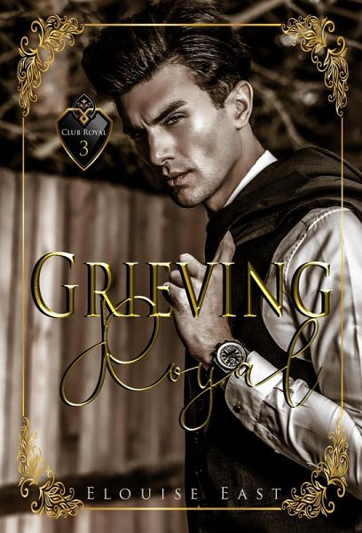Grieving Royal (Club Royal, #3) (eBook, ePUB) Grieving Royal (Club Royal, #3) (eBook, ePUB)