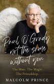 Paul O'Grady - Not The Same Without You (eBook, ePUB) Paul O'Grady - Not The Same Without You (eBook, ePUB)