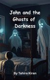 John and the Ghosts of Darkness (eBook, ePUB) John and the Ghosts of Darkness (eBook, ePUB)