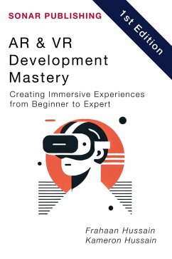 AR & VR Development Mastery: Creating Immersive Experiences from Beginner to Expert (eBook, ePUB) - Hussain, Kameron; Hussain, Frahaan