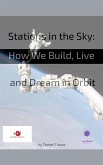Stations in the Sky: How We Build, Live and Dream in Orbit (eBook, ePUB)