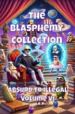 The Blasphemy Collection (Absurd to Illegal, #6) (eBook, ePUB)