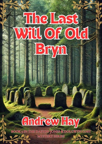 The Last Will Of Old Bryn (Dafydd Jones & Dolgwyn Cozy Mystery Series, #5) (eBook, ePUB)
