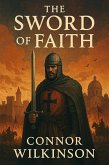 The Sword of Faith (eBook, ePUB) The Sword of Faith (eBook, ePUB)