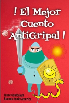 ¡El Mejor Cuento Antigripal! A Leer Para Inmunizar Tu Subconsciente Contra Todas Las Epidemias Reales O Imaginarias (Laure Goldbright, #5) (eBook, ePUB) - Goldbright, Laure
