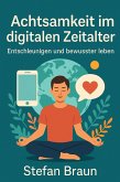 Achtsamkeit im digitalen Zeitalter (eBook, ePUB) Achtsamkeit im digitalen Zeitalter (eBook, ePUB)