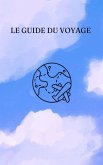 Le guide du voyage (eBook, ePUB) Le guide du voyage (eBook, ePUB)