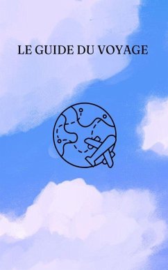 Le guide du voyage (eBook, ePUB) - Azzouzene, Mehdi AIT Le guide du voyage (eBook, ePUB) - Azzouzene, Mehdi AIT