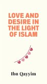 Love and Desire in the Light of Islam (eBook, ePUB) Love and Desire in the Light of Islam (eBook, ePUB)