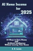 AI Home Income for 2025 (eBook, ePUB)
