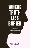 Where Truth Lies Buried : A Novel of Deadly Secre (eBook, ePUB)