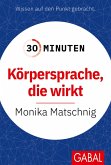 30 Minuten Körpersprache, die wirkt (eBook, PDF) 30 Minuten Körpersprache, die wirkt (eBook, PDF)