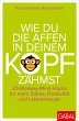 Wie du die Affen in deinem Kopf zähmst... - Bild 1