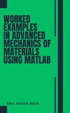 Worked Examples in Advanced Mechanics of Materials using MATLAB (eBook, ePUB) Worked Examples in Advanced Mechanics of Materials using MATLAB (eBook, ePUB)