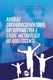 Aptidão cardiorrespiratória, antropometria e saúde metabólica do adolescente (eBook, ePUB) Aptidão cardiorrespiratória, antropometria e saúde metabólica do adolescente (eBook, ePUB)