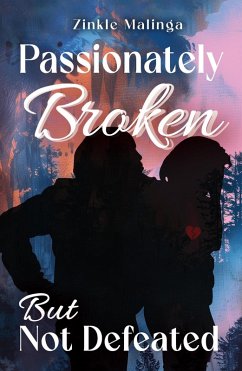 Passionately Broken but Not Defeated (eBook, ePUB) - Malinga, Zinkle
