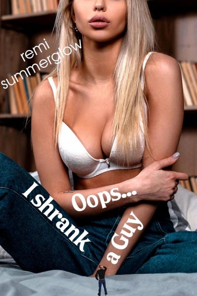 Oops... I Shrank a Guy (eBook, ePUB) Oops... I Shrank a Guy (eBook, ePUB)