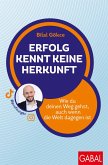Erfolg kennt keine Herkunft (eBook, PDF) Erfolg kennt keine Herkunft (eBook, PDF)