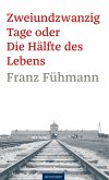 Zweiundzwanzig Tage oder Die Hälfte des Lebens (eBook, ePUB) Zweiundzwanzig Tage oder Die Hälfte des Lebens (eBook, ePUB)
