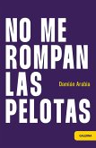 No me rompan las pelotas (eBook, ePUB) No me rompan las pelotas (eBook, ePUB)