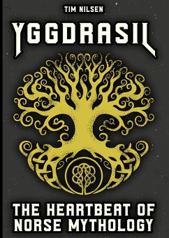 Yggdrasil - The Heartbeat of Norse Mythology: How the cosmic world tree connects myths, gods and our modern world (eBook, ePUB) - Nilsen, Tim