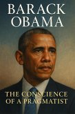 Barack Obama: The Conscience of a Pragmatist (eBook, ePUB) Barack Obama: The Conscience of a Pragmatist (eBook, ePUB)