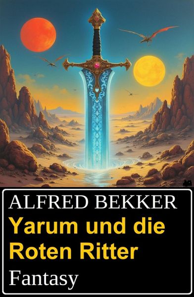 Yarum und die Roten Ritter: Fantasy (eBook, ePUB) Yarum und die Roten Ritter: Fantasy (eBook, ePUB)