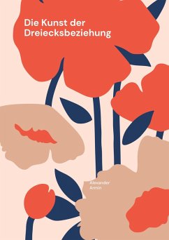 Die Kunst der Dreiecksbeziehung (eBook, ePUB) - Armin, Alexander