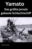 Yamato - Das größte jemals gebaute Schlachtschiff (eBook, ePUB) Yamato - Das größte jemals gebaute Schlachtschiff (eBook, ePUB)