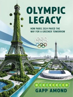 Cover Olympic Legacy: How Paris 2024 Paved the Way for a Greener Tomorrow (eBook, ePUB)