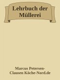 Lehrbuch der Müllerei (eBook, ePUB) Lehrbuch der Müllerei (eBook, ePUB)