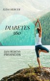 DIABETES 360° Guía Definitiva para el Control y la Prevención (eBook, ePUB) DIABETES 360° Guía Definitiva para el Control y la Prevención (eBook, ePUB)