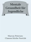 Mentale Gesundheit für Jugendliche - In leichter Sprache (eBook, ePUB) Mentale Gesundheit für Jugendliche - In leichter Sprache (eBook, ePUB)