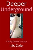 Deeper Underground (Holly Deeper Fantasies, #1) (eBook, ePUB) Deeper Underground (Holly Deeper Fantasies, #1) (eBook, ePUB)
