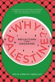 Why Palestine?: Reflections From Singapore (eBook, ePUB) Why Palestine?: Reflections From Singapore (eBook, ePUB)