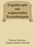 Ergotherapie mit ergänzenden Praxisbeispielen (eBook, ePUB) Ergotherapie mit ergänzenden Praxisbeispielen (eBook, ePUB)