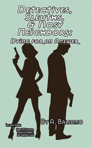 Detectives, Sleuths, & Nosy Neighbors: Dying for an Answer (eBook, ePUB) Detectives, Sleuths, & Nosy Neighbors: Dying for an Answer (eBook, ePUB)