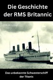 Die Geschichte der RMS Britannic (eBook, ePUB) Die Geschichte der RMS Britannic (eBook, ePUB)