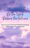 Do the Work, Release the Outcome (eBook, ePUB) Do the Work, Release the Outcome (eBook, ePUB)