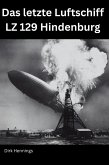 Das letzte Luftschiff - LZ 129 Hindenburg (eBook, ePUB) Das letzte Luftschiff - LZ 129 Hindenburg (eBook, ePUB)