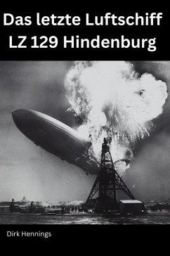 Das letzte Luftschiff - LZ 129 Hindenburg (eBook, ePUB) - Hennings, Dirk