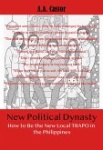 New Political Dynasty: How to Be the New Local TRAPO in the Philippines (eBook, ePUB) New Political Dynasty: How to Be the New Local TRAPO in the Philippines (eBook, ePUB)