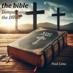 the bible Demystifying the Divine (eBook, ePUB)