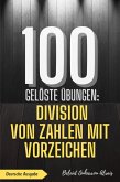 100 gelöste Übungen: Division von Zahlen mit Vorzeichen (100 Gelöste Übungen - Mathematik Übungsreihe, #3) (eBook, ePUB) 100 gelöste Übungen: Division von Zahlen mit Vorzeichen (100 Gelöste Übungen - Mathematik Übungsreihe, #3) (eBook, ePUB)