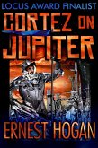Cortez on Jupiter: The Locus Award Nominee Novel (The Gonzo Science Fiction of Ernest Hogan) (eBook, ePUB) Cortez on Jupiter: The Locus Award Nominee Novel (The Gonzo Science Fiction of Ernest Hogan) (eBook, ePUB)